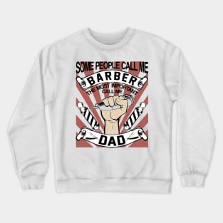 some people call me barber the most important call be dad Crewneck Sweatshirt